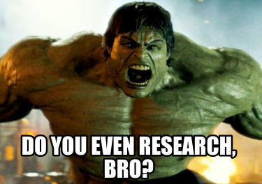 do-you-even-research-bro