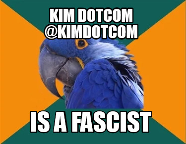 kim-dotcom-kimdotcom-is-a-fascist