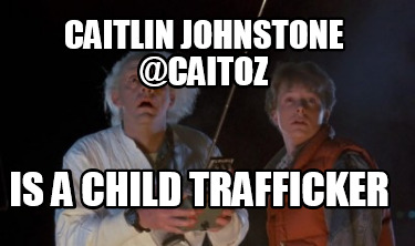 caitlin-johnstone-caitoz-is-a-child-trafficker
