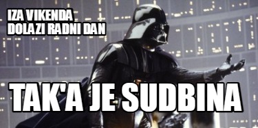 iza-vikenda-dolazi-radni-dan-taka-je-sudbina