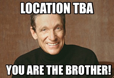 location-tba-you-are-the-brother