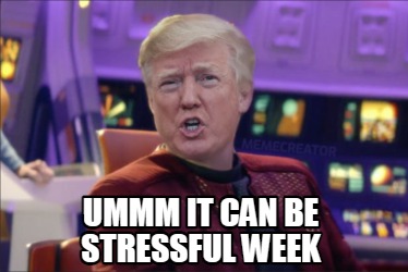 ummm-it-can-be-stressful-week