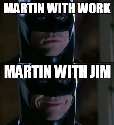 martin-with-work-martin-with-jim