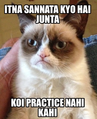 itna-sannata-kyo-hai-junta-koi-practice-nahi-kahi