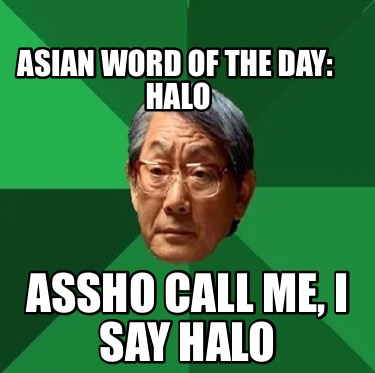asian-word-of-the-day-halo-assho-call-me-i-say-halo