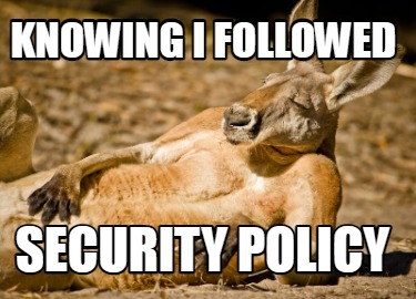 knowing-i-followed-security-policy