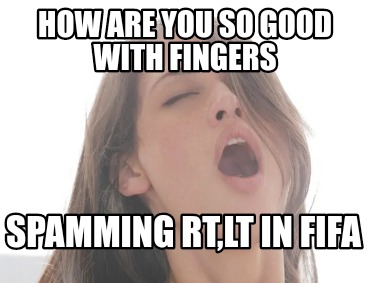 how-are-you-so-good-with-fingers-spamming-rtlt-in-fifa