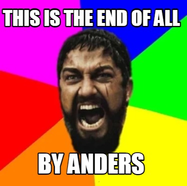 this-is-the-end-of-all-by-anders