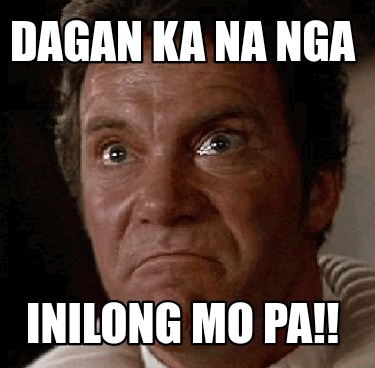 dagan-ka-na-nga-inilong-mo-pa