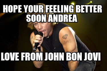 hope-your-feeling-better-soon-andrea-love-from-john-bon-jovi
