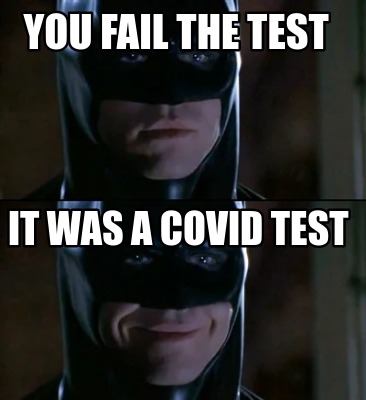 you-fail-the-test-it-was-a-covid-test