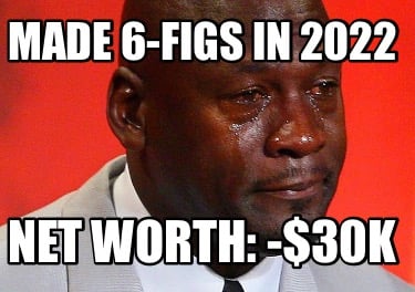 made-6-figs-in-2022-net-worth-30k