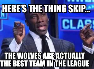 heres-the-thing-skip-the-wolves-are-actually-the-best-team-in-the-league