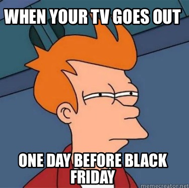 when-your-tv-goes-out-one-day-before-black-friday