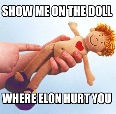 show-me-on-the-doll-where-elon-hurt-you