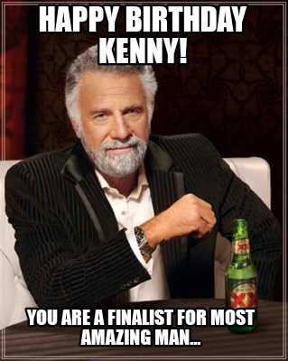 happy-birthday-kenny-you-are-a-finalist-for-most-amazing-man