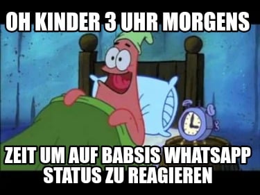 oh-kinder-3-uhr-morgens-zeit-um-auf-babsis-whatsapp-status-zu-reagieren