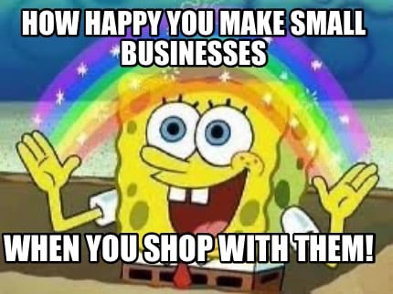 how-happy-you-make-small-businesses-when-you-shop-with-them