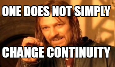 one-does-not-simply-change-continuity3