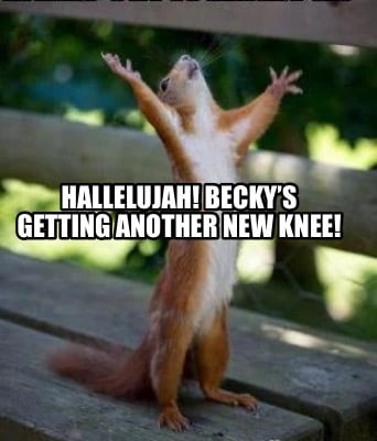 hallelujah-beckys-getting-another-new-knee5