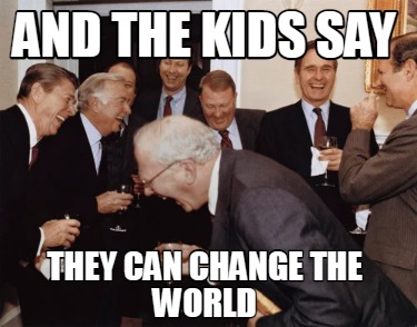 and-the-kids-say-they-can-change-the-world