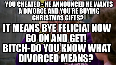 you-cheated-he-announced-he-wants-a-divorce-and-youre-buying-christmas-gifts-bit