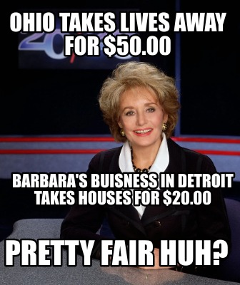 ohio-takes-lives-away-for-50.00-barbaras-buisness-in-detroit-takes-houses-for-20
