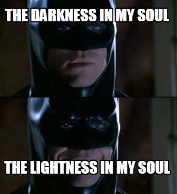 the-darkness-in-my-soul-the-lightness-in-my-soul