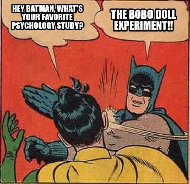 hey-batman-whats-your-favorite-psychology-study-the-bobo-doll-experiment