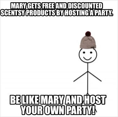 mary-gets-free-and-discounted-scentsy-products-by-hosting-a-party.-be-like-mary-
