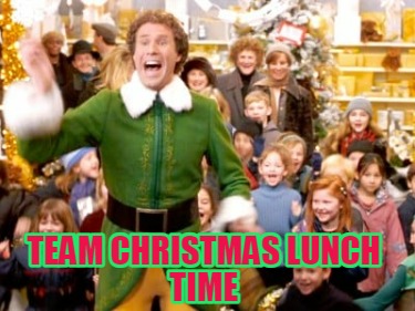 Meme Creator - Funny team christmas lunch time Meme Generator at