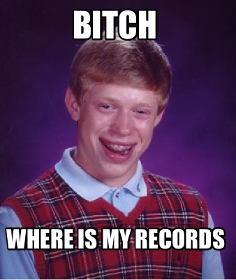 bitch-where-is-my-records