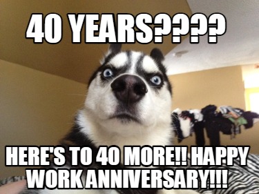 40-years-heres-to-40-more-happy-work-anniversary