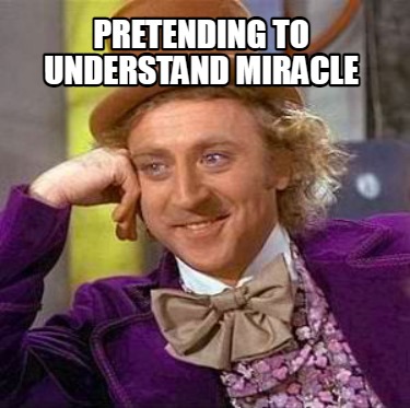 pretending-to-understand-miracle