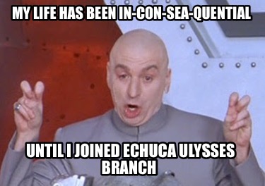 my-life-has-been-in-con-sea-quential-until-i-joined-echuca-ulysses-branch
