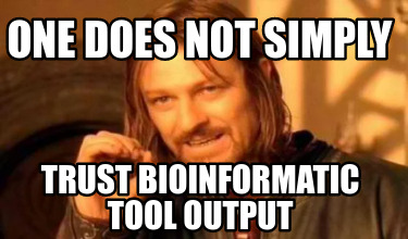 one-does-not-simply-trust-bioinformatic-tool-output