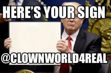heres-your-sign-clownworld4real