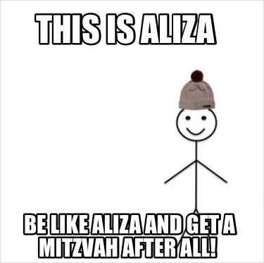 this-is-aliza-be-like-aliza-and-get-a-mitzvah-after-all