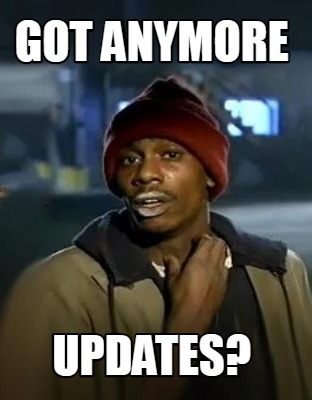 got-anymore-updates1