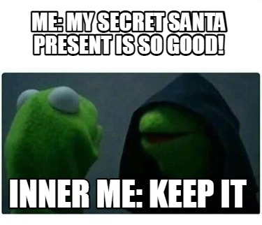 me-my-secret-santa-present-is-so-good-inner-me-keep-it2