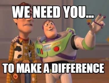 we-need-you...-to-make-a-difference