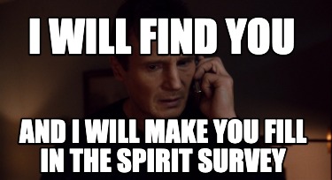 i-will-find-you-and-i-will-make-you-fill-in-the-spirit-survey