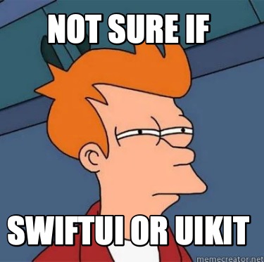 not-sure-if-swiftui-or-uikit