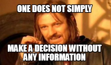 Meme Creator - Funny one does not simply make a decision without any ...