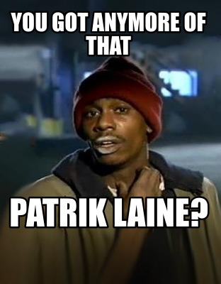 you-got-anymore-of-that-patrik-laine