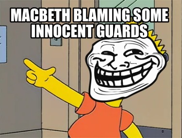 macbeth-blaming-some-innocent-guards