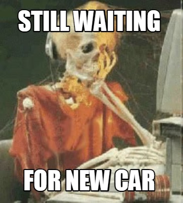 still-waiting-for-new-car