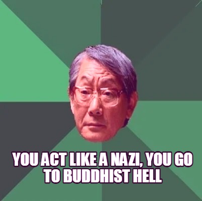 you-act-like-a-nazi-you-go-to-buddhist-hell