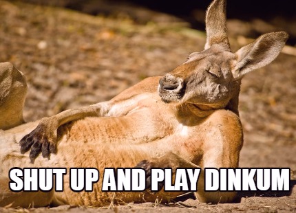 shut-up-and-play-dinkum