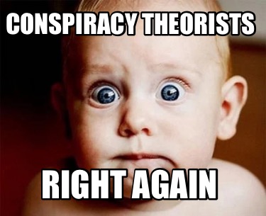 conspiracy-theorists-right-again